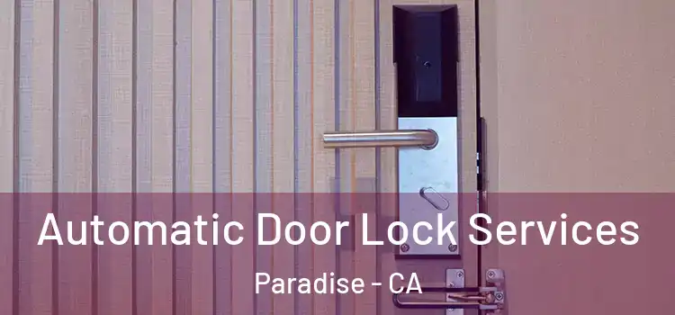 Automatic Door Lock Services Paradise - CA