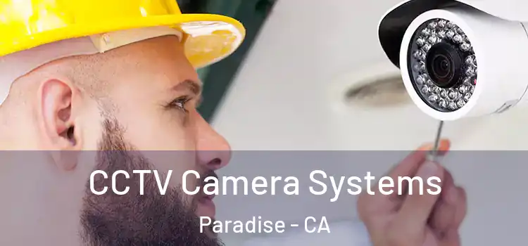 CCTV Camera Systems Paradise - CA