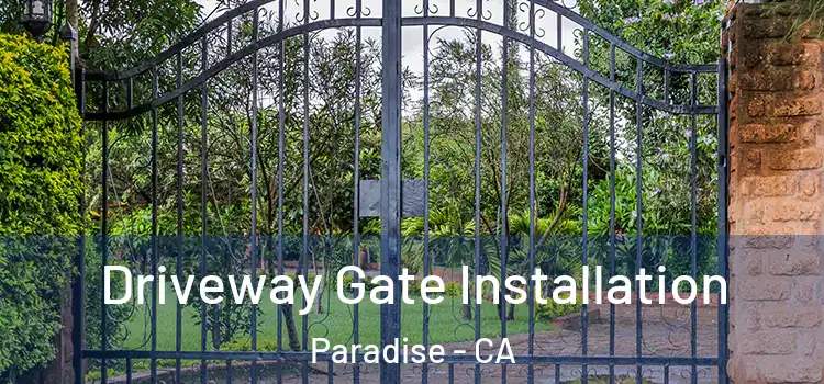  Driveway Gate Installation Paradise - CA