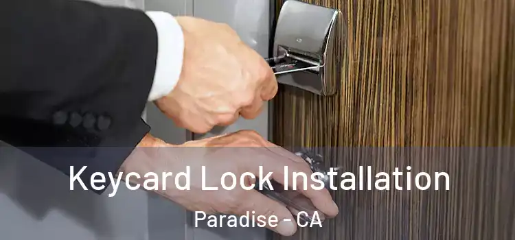 Keycard Lock Installation Paradise - CA