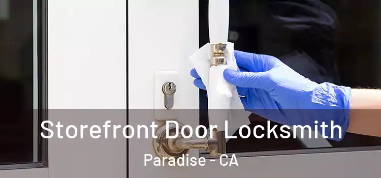 Storefront Door Locksmith Paradise - CA